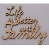 Palavras "Life is better with Family"